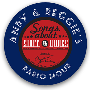 Andy & Reggie's Songs About Stuff And Things Radio Hour